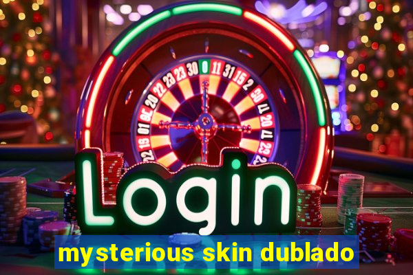 mysterious skin dublado